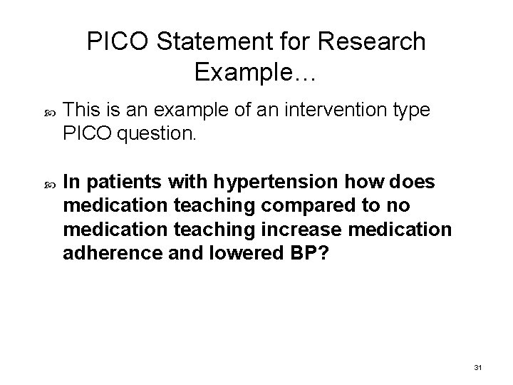 PICO Statement for Research Example… This is an example of an intervention type PICO