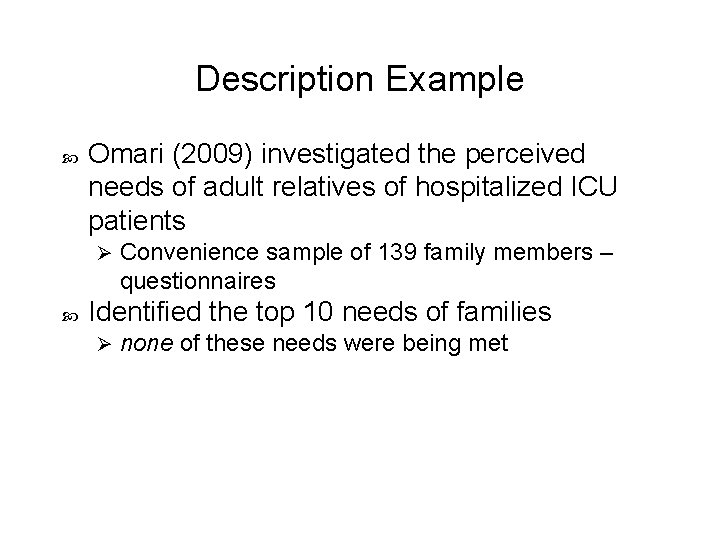 Description Example Omari (2009) investigated the perceived needs of adult relatives of hospitalized ICU