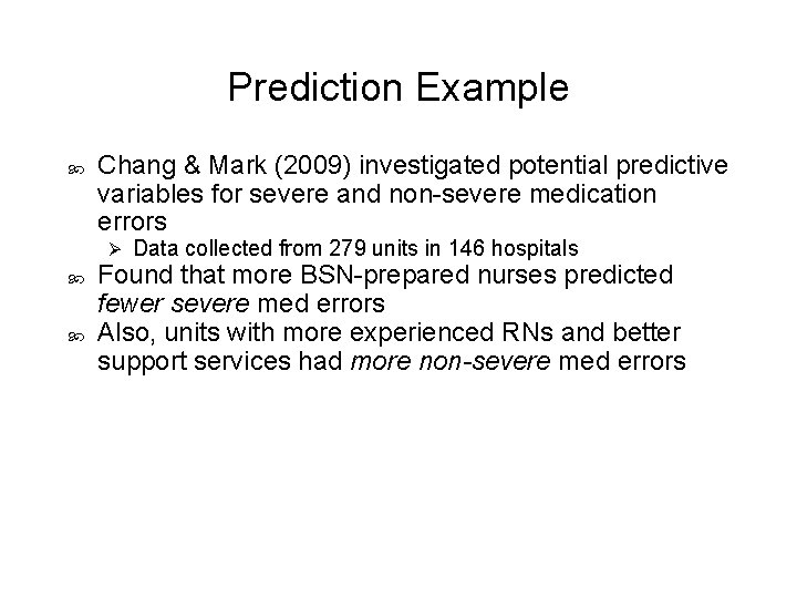 Prediction Example Chang & Mark (2009) investigated potential predictive variables for severe and non-severe