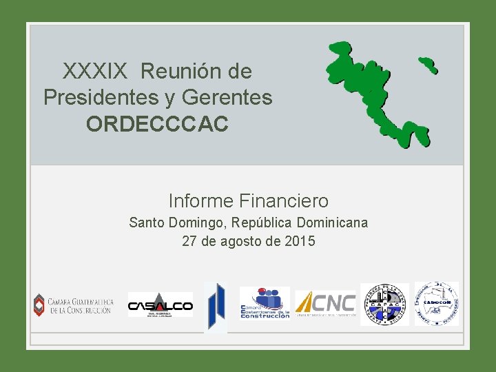 XXXIX Reunión de Presidentes y Gerentes ORDECCCAC Informe Financiero Santo Domingo, República Dominicana 27