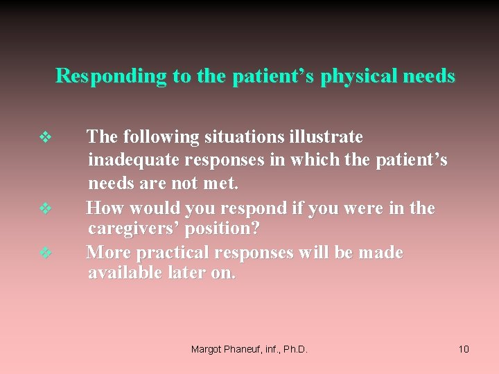  Responding to the patient’s physical needs v The following situations illustrate inadequate responses