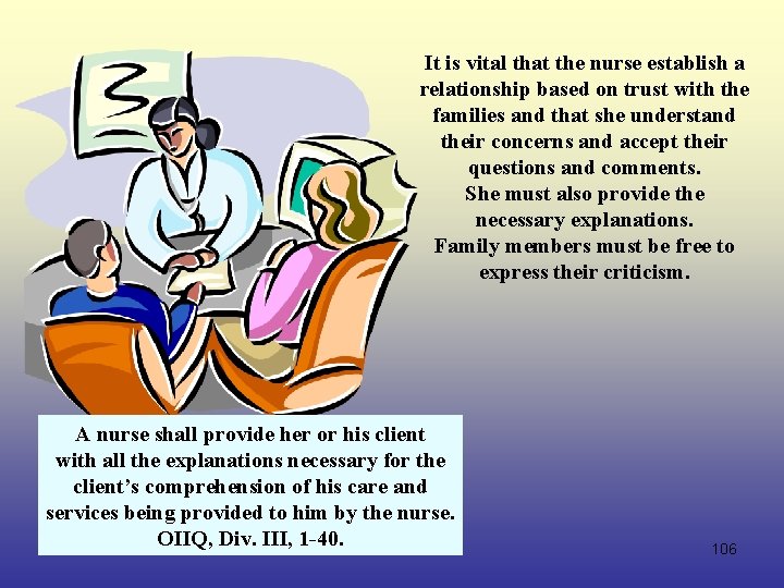 It is vital that the nurse establish a relationship based on trust with the