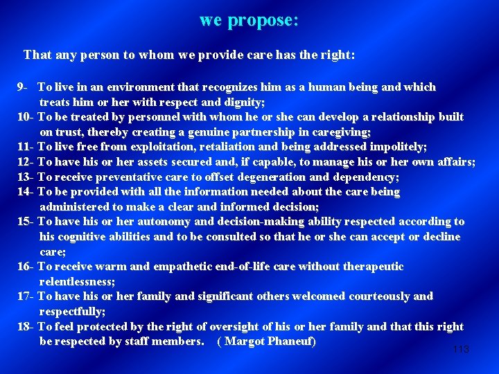 we propose: That any person to whom we provide care has the right: 9