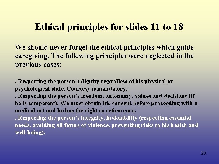  Ethical principles for slides 11 to 18 We should never forget the ethical