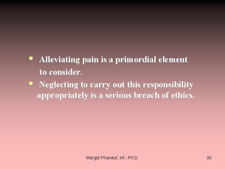 § Alleviating pain is a primordial element to consider. § Neglecting to carry out