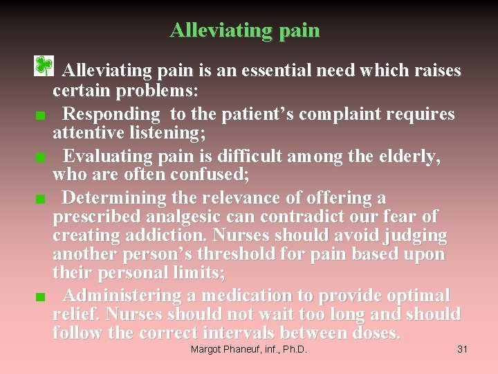 Alleviating pain is an essential need which raises certain problems: Responding to the patient’s