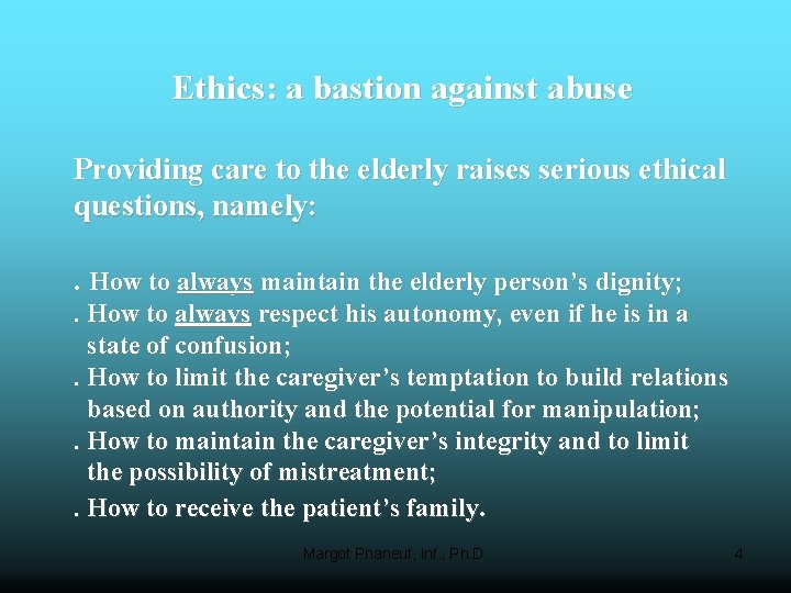 Ethics: a bastion against abuse Providing care to the elderly raises serious ethical questions,