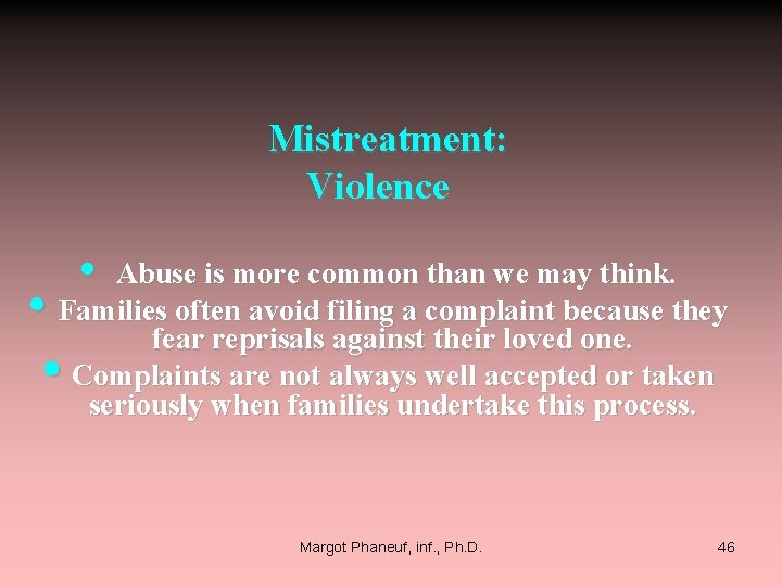  Mistreatment: Violence • Abuse is more common than we may think. • Families