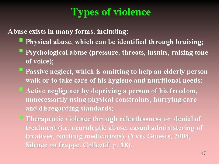 Types of violence Abuse exists in many forms, including: § Physical abuse, which can