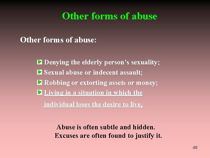 Other forms of abuse Other forms of abuse: Denying the elderly person’s sexuality; Sexual