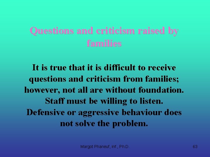 Questions and criticism raised by families It is true that it is difficult to