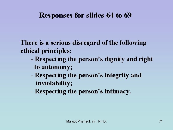  Responses for slides 64 to 69 There is a serious disregard of the
