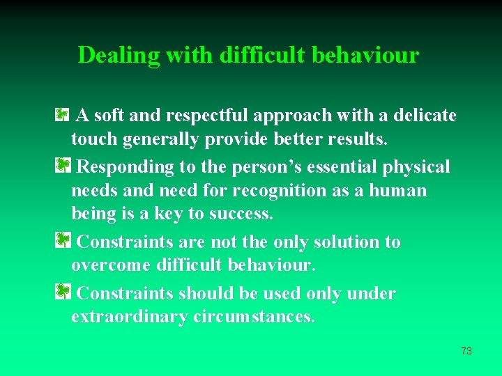 Dealing with difficult behaviour A soft and respectful approach with a delicate touch generally