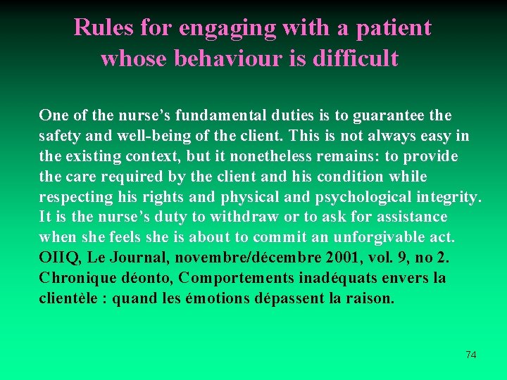 Rules for engaging with a patient whose behaviour is difficult One of the nurse’s