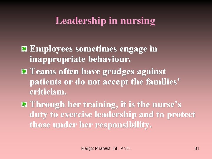 Leadership in nursing Employees sometimes engage in inappropriate behaviour. Teams often have grudges against