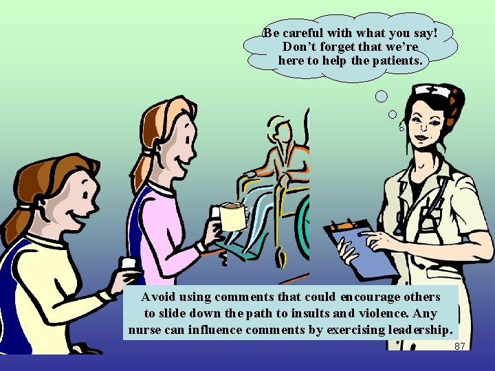 Be careful with what you say! Don’t forget that we’re here to help the