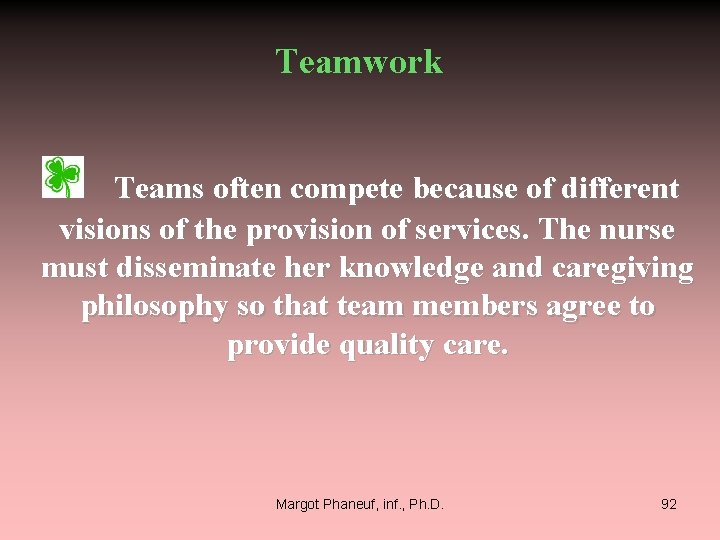 Teamwork Teams often compete because of different visions of the provision of services. The