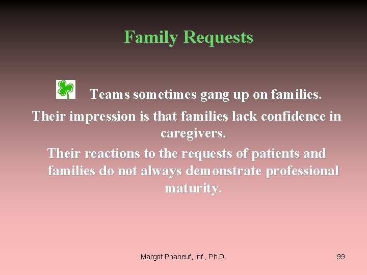 Family Requests Teams sometimes gang up on families. Their impression is that families lack
