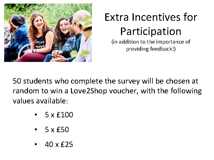 Extra Incentives for Participation (in addition to the importance of providing feedback!) 50 students