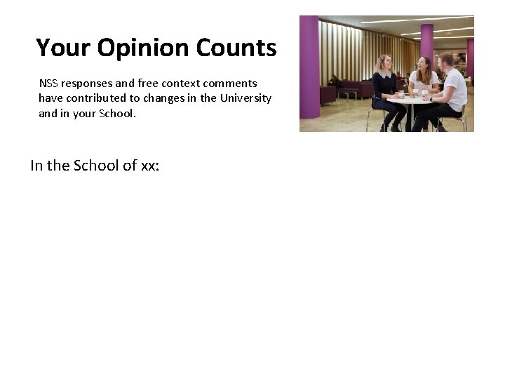 Your Opinion Counts NSS responses and free context comments have contributed to changes in