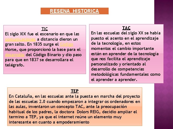 RESENA HISTORICA TIC El siglo XIX fue el escenario en que las comunicaciones a