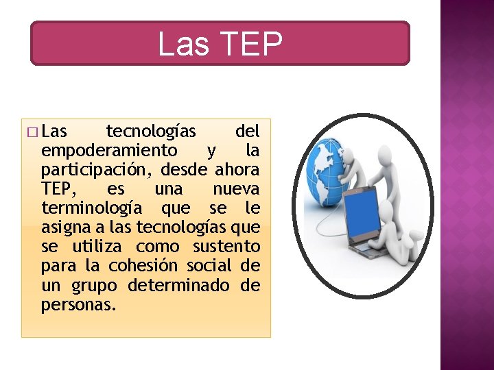 Las TEP � Las tecnologías del empoderamiento y la participación, desde ahora TEP, es