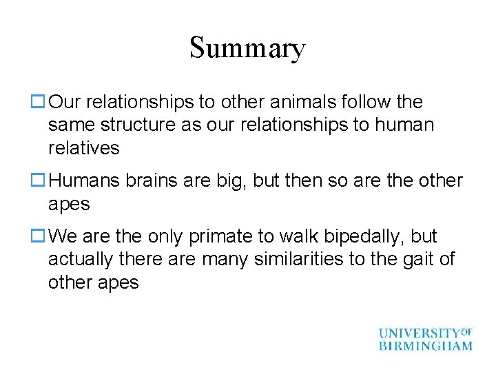 Summary o Our relationships to other animals follow the same structure as our relationships