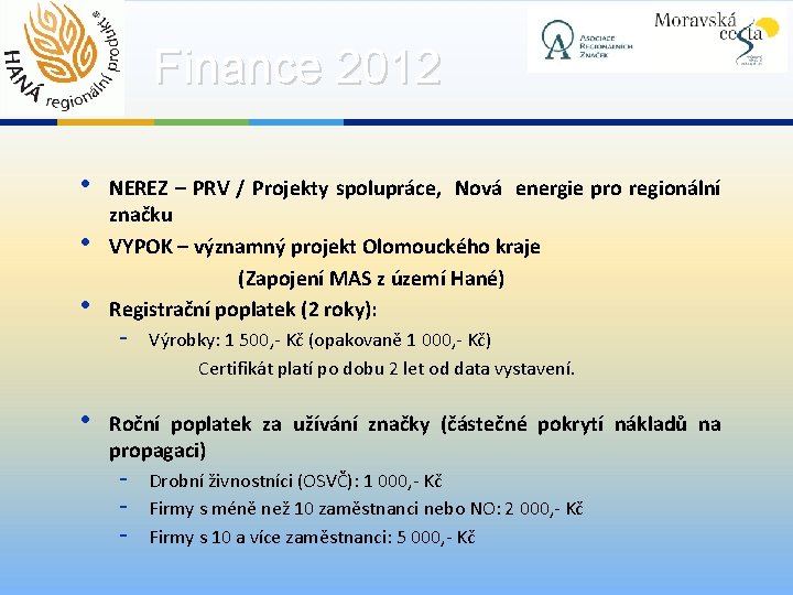 Finance 2012 • • NEREZ – PRV / Projekty spolupráce, Nová energie pro regionální