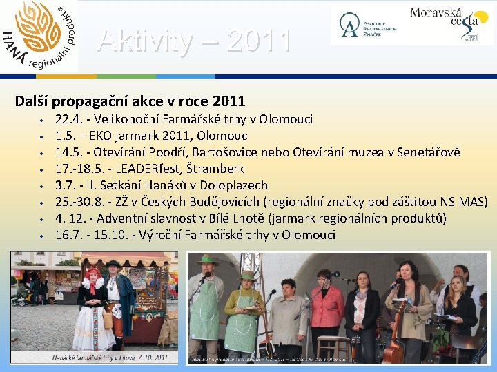 Aktivity – 2011 Další propagační akce v roce 2011 • • 22. 4. -