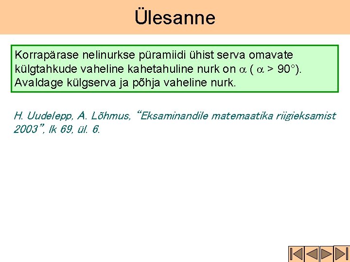 Ülesanne Korrapärase nelinurkse püramiidi ühist serva omavate külgtahkude vaheline kahetahuline nurk on a ( Ülesanne Korrapärase nelinurkse püramiidi ühist serva omavate külgtahkude vaheline kahetahuline nurk on a (