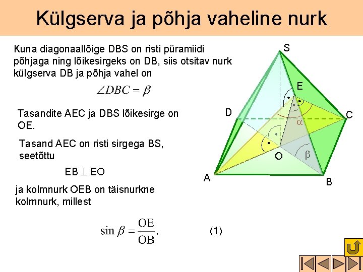 Külgserva ja põhja vaheline nurk S Kuna diagonaallõige DBS on risti püramiidi põhjaga ning Külgserva ja põhja vaheline nurk S Kuna diagonaallõige DBS on risti püramiidi põhjaga ning