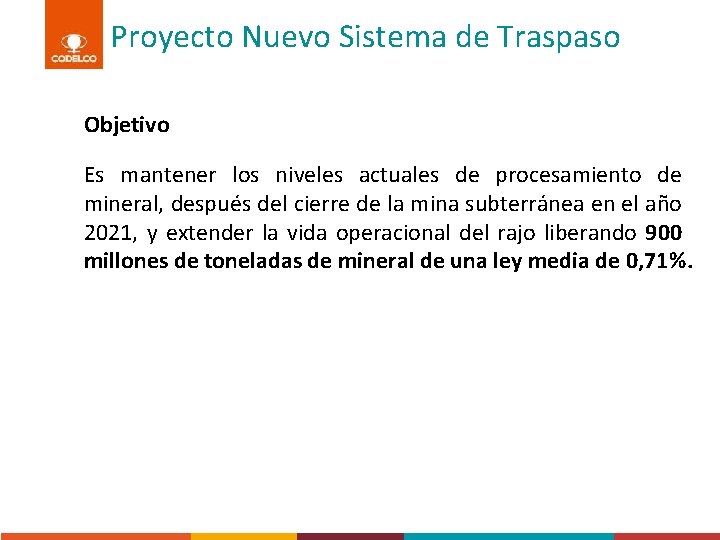 Proyecto Nuevo Sistema de Traspaso Objetivo Es mantener los niveles actuales de procesamiento de