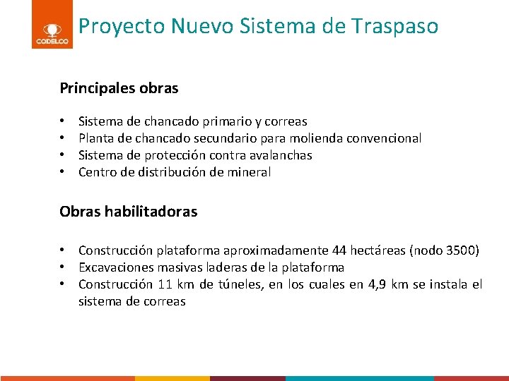 Proyecto Nuevo Sistema de Traspaso Principales obras • • Sistema de chancado primario y