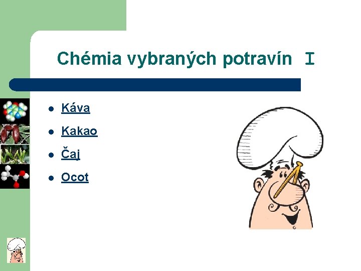 Chémia vybraných potravín Ι l Káva l Kakao l Čaj l Ocot 