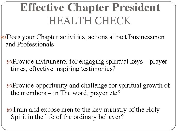 Effective Chapter President HEALTH CHECK Does your Chapter activities, actions attract Businessmen and Professionals