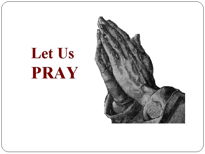 Let Us PRAY 