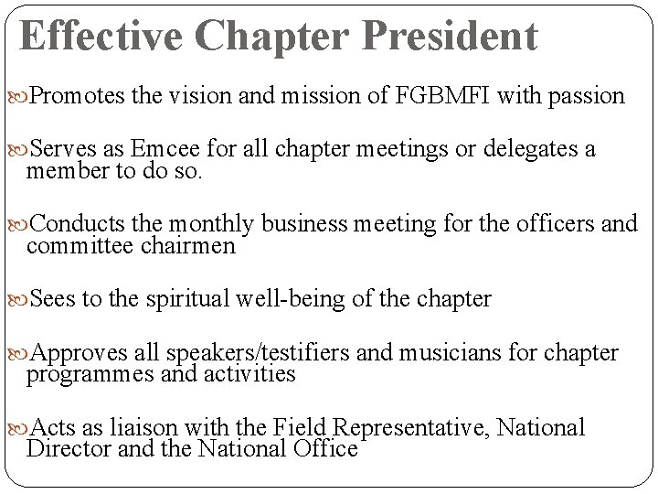 Effective Chapter President Promotes the vision and mission of FGBMFI with passion Serves as