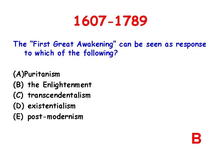 1607 -1789 The “First Great Awakening” can be seen as response to which of