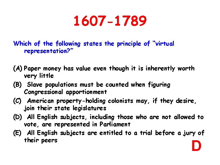 1607 -1789 Which of the following states the principle of “virtual representation? ” (A)