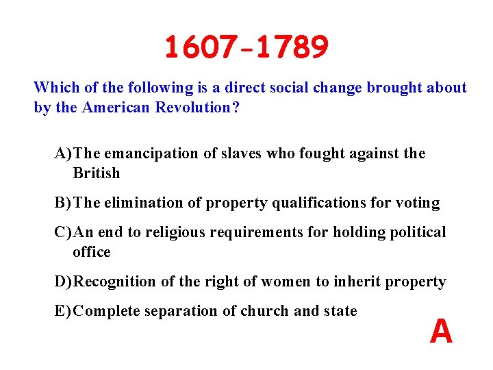 1607 -1789 Which of the following is a direct social change brought about by