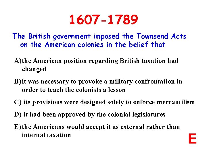 1607 -1789 The British government imposed the Townsend Acts on the American colonies in