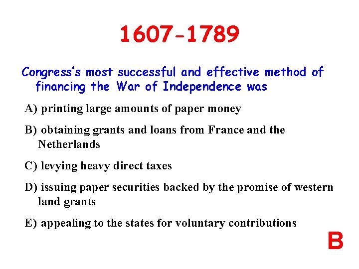 1607 -1789 Congress’s most successful and effective method of financing the War of Independence