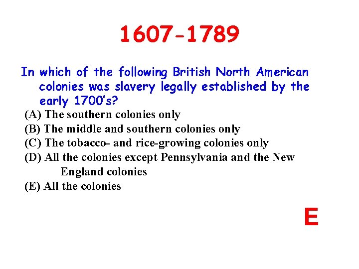 1607 -1789 In which of the following British North American colonies was slavery legally