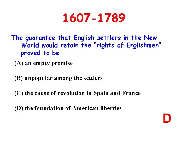 1607 -1789 The guarantee that English settlers in the New World would retain the