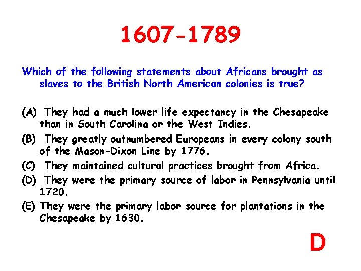 1607 -1789 Which of the following statements about Africans brought as slaves to the