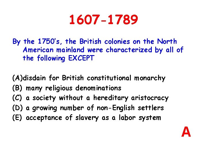 1607 -1789 By the 1750’s, the British colonies on the North American mainland were
