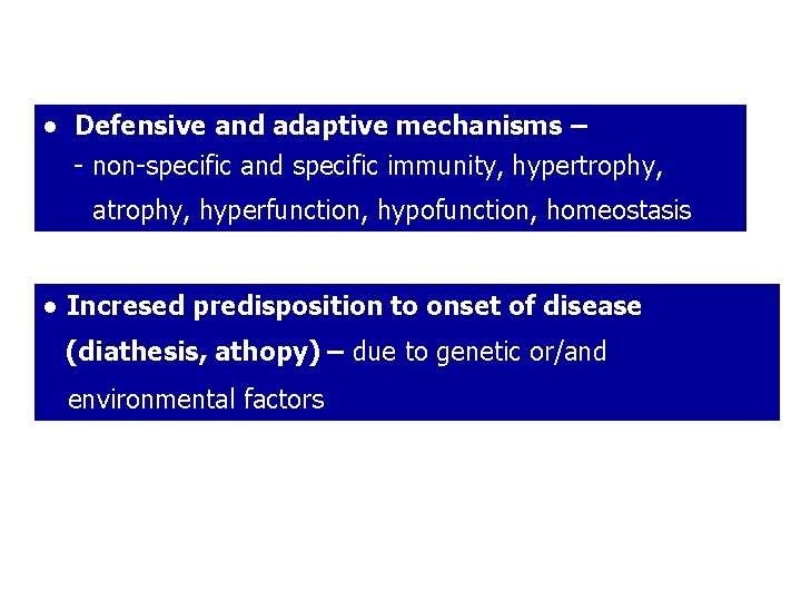 ● Defensive and adaptive mechanisms – - non-specific and specific immunity, hypertrophy, atrophy, hyperfunction,