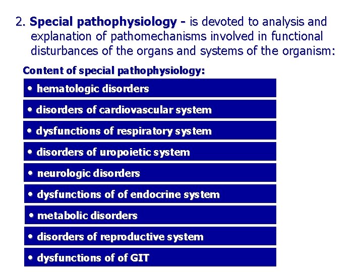 2. Special pathophysiology - is devoted to analysis and explanation of pathomechanisms involved in