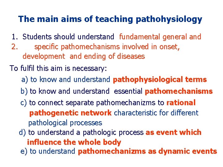 The main aims of teaching pathohysiology 1. Students should understand fundamental general and 2.