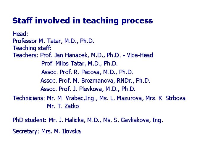 Staff involved in teaching process Head: Professor M. Tatar, M. D. , Ph. D.